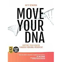 Move Your DNA 2nd ed: Restore Your Health Through Natural Movement Move Your DNA 2nd ed: Restore Your Health Through Natural Movement Paperback Audible Audiobook Kindle