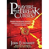 Prayers That Break Curses: Prayers for Breaking Demonic Influences so You Can Walk in God's Promises Prayers That Break Curses: Prayers for Breaking Demonic Influences so You Can Walk in God's Promises Paperback Kindle