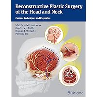 Reconstructive Plastic Surgery of the Head and Neck: Current Techniques and Flap Atlas Reconstructive Plastic Surgery of the Head and Neck: Current Techniques and Flap Atlas Hardcover Kindle