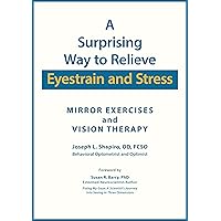 A Surprising Way to Relieve Eyestrain and Stress: Mirror Exercises and Vision Therapy A Surprising Way to Relieve Eyestrain and Stress: Mirror Exercises and Vision Therapy Kindle