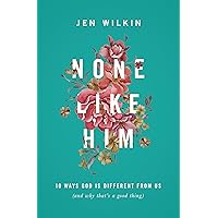 None Like Him: 10 Ways God Is Different from Us (and Why That's a Good Thing) None Like Him: 10 Ways God Is Different from Us (and Why That's a Good Thing) Paperback Kindle Audible Audiobook Audio CD