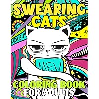 Swearing Cats Coloring Book For Adults: Cussing Animals Coloring Book For Adults With Funny Sarcastic Cat Meme Quotes, Swear Words and Kitten Illustrations To Make You Laugh And Relax Swearing Cats Coloring Book For Adults: Cussing Animals Coloring Book For Adults With Funny Sarcastic Cat Meme Quotes, Swear Words and Kitten Illustrations To Make You Laugh And Relax Paperback