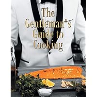 The Gentleman's Guide to Cooking The Gentleman's Guide to Cooking Paperback Kindle
