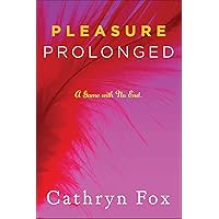 Pleasure Prolonged: A Game with No End (Pleasure Games Trilogy Book 2) Pleasure Prolonged: A Game with No End (Pleasure Games Trilogy Book 2) Kindle Paperback