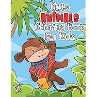 Cute Animal Coloring Book for kids Ages 4-8: 50 Fun And Easy Coloring Pages Of Adorable Animals: Monkey, Cat, Horse, sloth, Fox, Hippo, Panda And Many More For Boys and Girls Cute Animal Coloring Book for kids Ages 4-8: 50 Fun And Easy Coloring Pages Of Adorable Animals: Monkey, Cat, Horse, sloth, Fox, Hippo, Panda And Many More For Boys and Girls Paperback