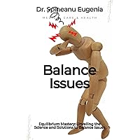 Equilibrium Mastery: Unveiling the Science and Solutions to Balance Issues (Medical care and health) Equilibrium Mastery: Unveiling the Science and Solutions to Balance Issues (Medical care and health) Kindle Paperback