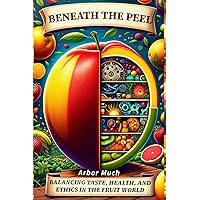 Beneath the Peel: Balancing Taste, Health, and Ethics in the Fruit World
