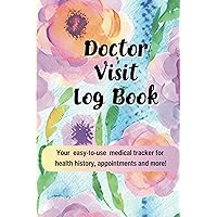 DOCTOR VISIT LOG BOOK: Your all-in-one record keeper for health history, contacts, surgeries, Rx, lab tests and managing medical appointments seamlessly. 6x9 Ideal for seniors/caregivers.