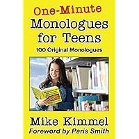 One-Minute Monologues for Teens: 100 Original Monologues (The Young Actor Series) One-Minute Monologues for Teens: 100 Original Monologues (The Young Actor Series) Paperback Kindle