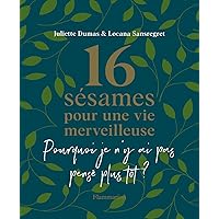 16 sésames pour une vie merveilleuse (French Edition) 16 sésames pour une vie merveilleuse (French Edition) Kindle Paperback