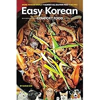 Easy Korean Comfort Food: More than 65 Simple - Almost All Gluten-Free - Recipes Easy Korean Comfort Food: More than 65 Simple - Almost All Gluten-Free - Recipes Paperback Kindle