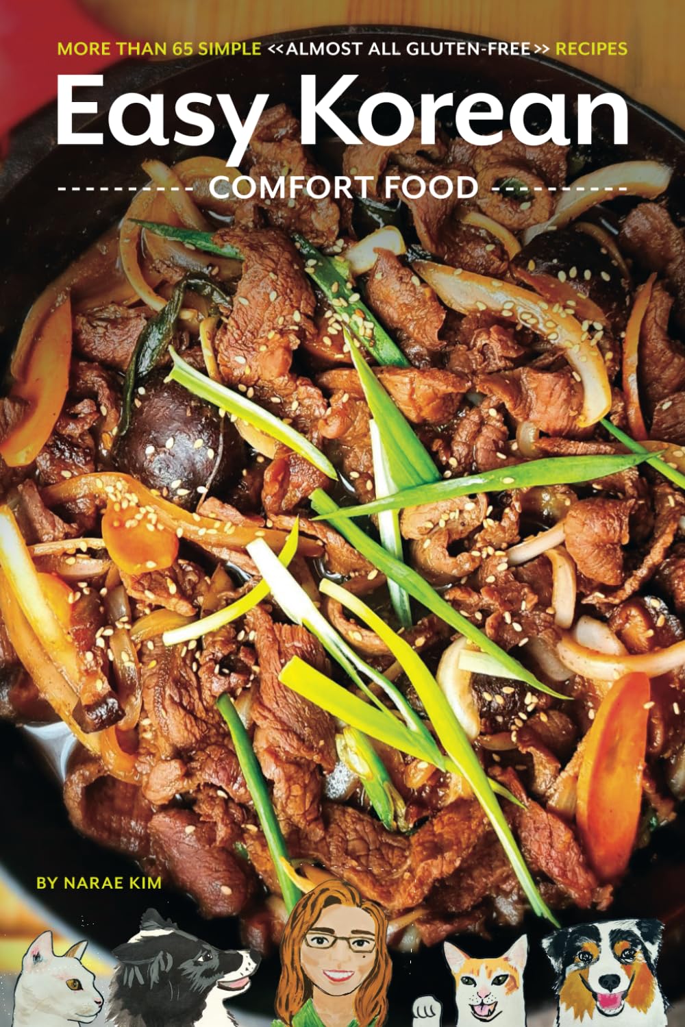 Easy Korean Comfort Food: More than 65 Simple - Almost All Gluten-Free - Recipes