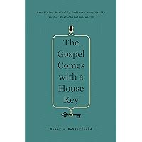 The Gospel Comes with a House Key: Practicing Radically Ordinary Hospitality in Our Post-Christian World The Gospel Comes with a House Key: Practicing Radically Ordinary Hospitality in Our Post-Christian World Hardcover Kindle Audible Audiobook Audio CD Paperback
