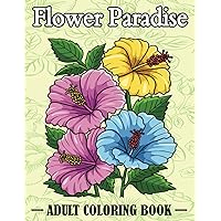 Flower Paradise: Adult Coloring Book with Colorful Flowers for Relaxation and Stress Relief.