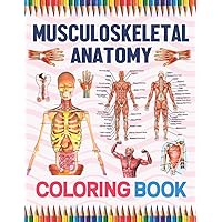 Musculoskeletal Anatomy Coloring Book: Muscular & Skeletal System Coloring Book for Kids. Musculoskeletal Anatomy Coloring Pages for Kids. Human Body ... Anatomy Student's Self-Test Coloring Book