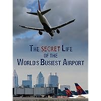 The Secret Life of the World's Busiest Airport