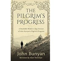 The Pilgrim's Progress: A Readable Modern-Day Version of John Bunyan’s Pilgrim’s Progress (Revised and easy-to-read) (The Pilgrim's Progress Series) The Pilgrim's Progress: A Readable Modern-Day Version of John Bunyan’s Pilgrim’s Progress (Revised and easy-to-read) (The Pilgrim's Progress Series) Paperback Audible Audiobook Kindle Hardcover