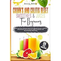 Crohn’s and Colitis Reset Smoothies and Juices for Beginners: Quick and Easy Delicious Fruit Exact Blends Recipes to Relieve Inflammatory Bowel Diseases (IBD) Symptoms and Boost Healthy Well being Crohn’s and Colitis Reset Smoothies and Juices for Beginners: Quick and Easy Delicious Fruit Exact Blends Recipes to Relieve Inflammatory Bowel Diseases (IBD) Symptoms and Boost Healthy Well being Paperback Kindle