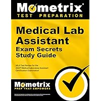 Medical Lab Assistant Exam Secrets Study Guide: MLA Test Review for the ASCP Medical Laboratory Assistant Certification Examination