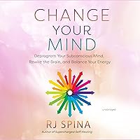 Change Your Mind: Deprogram Your Subconscious Mind, Rewire the Brain, and Balance Your Energy Change Your Mind: Deprogram Your Subconscious Mind, Rewire the Brain, and Balance Your Energy Audible Audiobook Paperback Kindle Audio CD
