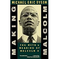 Making Malcolm: The Myth and Meaning of Malcolm X Making Malcolm: The Myth and Meaning of Malcolm X Paperback Hardcover Mass Market Paperback