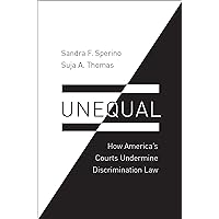 Unequal: How America's Courts Undermine Discrimination Law (Law and Current Events Masters) Unequal: How America's Courts Undermine Discrimination Law (Law and Current Events Masters) Kindle Hardcover