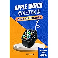 Apple Watch Series 9 Guía del Usuario (Spanish Edition)
