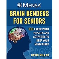 Mensa® Brain Benders for Seniors: 100 Large Print Puzzles and Activities to Keep Your Mind Sharp (Mensa® Brilliant Brain Workouts) Mensa® Brain Benders for Seniors: 100 Large Print Puzzles and Activities to Keep Your Mind Sharp (Mensa® Brilliant Brain Workouts) Paperback