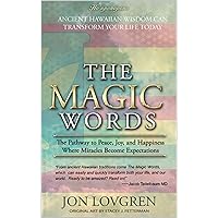 The Magic Words: Your Pathway to Peace, Joy, and Happiness, Where Miracles Become Expectations