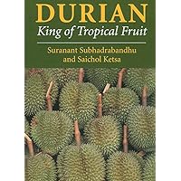 Durian: King of Tropical Fruit Durian: King of Tropical Fruit Paperback Kindle