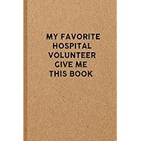 my favorite Hospital Volunteer give me this book: 6x9 Lined 108 pages Funny Notebook | Ruled Unique Diary | Sarcastic Humor Journal for Men & Women ... Santa Gag for Christmas | Appreciation Gift