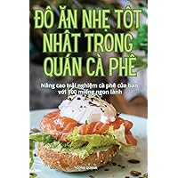 ĐỒ Ăn NhẸ TỐt NhẤt Trong Quán CÀ Phê (Vietnamese Edition)