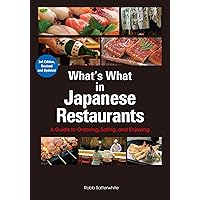 What's What in Japanese Restaurants: A Guide to Ordering, Eating, and Enjoying What's What in Japanese Restaurants: A Guide to Ordering, Eating, and Enjoying Paperback