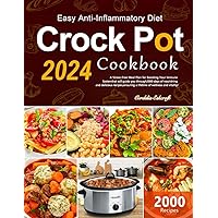 Easy Anti-Inflammatory Diet Crock Pot Cookbook: A Stress-Free Meal Plan for Boosting Your Immune System Easy Anti-Inflammatory Diet Crock Pot Cookbook: A Stress-Free Meal Plan for Boosting Your Immune System Paperback