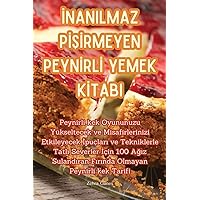 İnanilmaz PİŞİrmeyen Peynİrlİ Yemek Kİtabi (Turkish Edition)