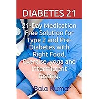 DIABETES 21: 21-Day Medication Free Solution for Type 2 and Pre-Diabetes DIABETES 21: 21-Day Medication Free Solution for Type 2 and Pre-Diabetes Paperback
