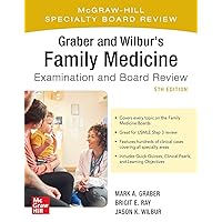 Graber and Wilbur's Family Medicine Examination and Board Review, Fifth Edition (Family Practice Examination and Board Review) Graber and Wilbur's Family Medicine Examination and Board Review, Fifth Edition (Family Practice Examination and Board Review) Paperback Kindle