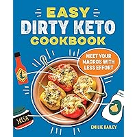 The Easy Dirty Keto Cookbook: Meet Your Macros with Less Effort The Easy Dirty Keto Cookbook: Meet Your Macros with Less Effort Paperback Kindle