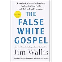 The False White Gospel: Rejecting Christian Nationalism, Reclaiming True Faith, and Refounding Democracy The False White Gospel: Rejecting Christian Nationalism, Reclaiming True Faith, and Refounding Democracy Hardcover Kindle Audible Audiobook