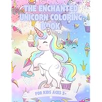 The Enchanted Unicorn Coloring Book: For Kids Ages 3+