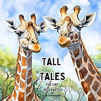 Tall Tales: The Life of Giraffes (Wildlife Wonders)