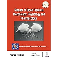 Manual of Blood Platelets: Morphology, Physiology and Pharmacology Manual of Blood Platelets: Morphology, Physiology and Pharmacology Kindle Hardcover