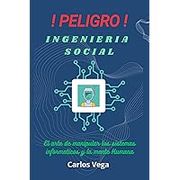 Pelígro Ingeniería Social (Spanish Edition) Pelígro Ingeniería Social (Spanish Edition) Kindle Paperback