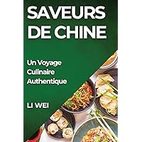Saveurs de Chine: Un Voyage Culinaire Authentique (French Edition)