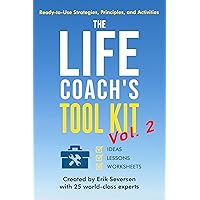 The Life Coach's Tool Kit, Vol 2: Ready-to-Use Strategies, Principles, and Activities (Life Coach's Resource Series) The Life Coach's Tool Kit, Vol 2: Ready-to-Use Strategies, Principles, and Activities (Life Coach's Resource Series) Kindle Paperback Hardcover