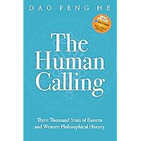 The Human Calling: Three Thousand Years of Eastern and Western Philosophical History