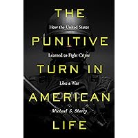 The Punitive Turn in American Life: How the United States Learned to Fight Crime Like a War The Punitive Turn in American Life: How the United States Learned to Fight Crime Like a War Hardcover Kindle Audible Audiobook Paperback Audio CD