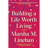 Building a Life Worth Living: A Memoir Building a Life Worth Living: A Memoir Paperback Audible Audiobook Kindle Hardcover Audio CD