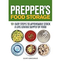 Prepper's Food Storage: 101 Easy Steps to Affordably Stock a Life-Saving Supply of Food Prepper's Food Storage: 101 Easy Steps to Affordably Stock a Life-Saving Supply of Food Paperback Kindle