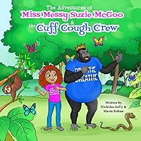 The Adventures of Miss Messy Suzie McGoo and The Cuff Cough Crew The Adventures of Miss Messy Suzie McGoo and The Cuff Cough Crew Paperback Kindle